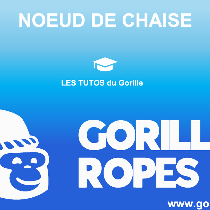 Les TUTOS du Gorille : Comment faire un noeud de chaise